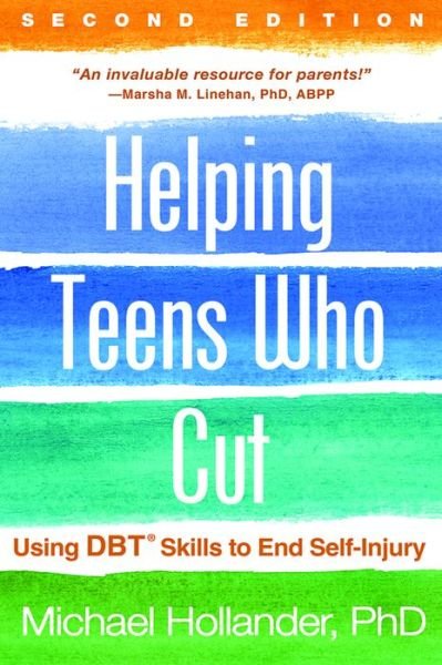 Cover for Michael Hollander · Helping Teens Who Cut, Second Edition: Using DBT Skills to End Self-Injury (Taschenbuch) (2017)