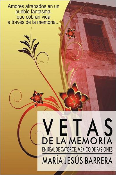 Cover for María Jesús Barrera · Vetas De La Memoria: en Real De Catorce, México De Pasiones (Paperback Book) [Spanish edition] (2012)