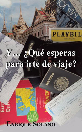 Cover for Enrique Solano · Y? ¿qué Esperas Para Irte De Viaje? (Paperback Book) [Spanish edition] (2013)