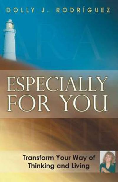 Cover for Dolly J Rodriguez · Especially for You: Transform Your Way of Thinking and Living (Pocketbok) (2013)