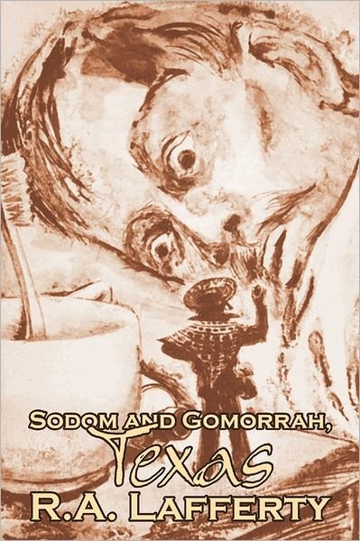Cover for R a Lafferty · Sodom and Gomorrah, Texas (Paperback Book) (2011)