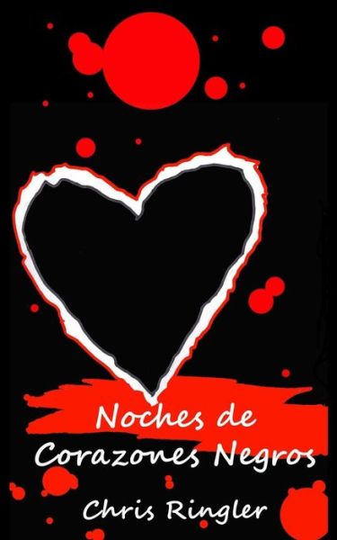 Cover for Chris Ringler · Noches De Corazones Negros (Nights of Black Hearts) (Taschenbuch) (2011)