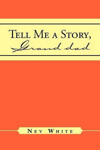 Cover for Nev White · Tell Me a Story, Grand Dad (Paperback Book) (2011)