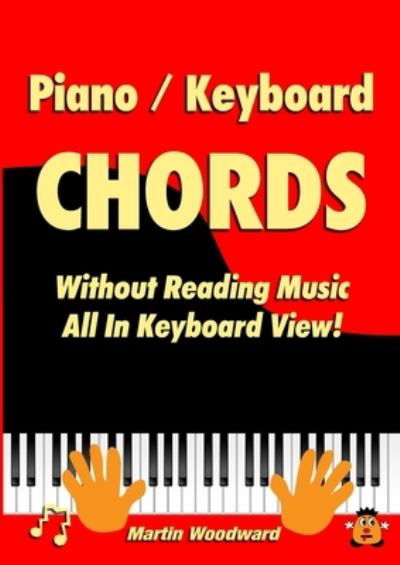 Piano / Keyboard Chords Without Reading Music - Martin Woodward - Książki - Lulu Press - 9781471792106 - 24 listopada 2021