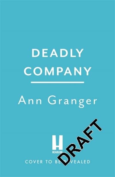 Cover for Ann Granger · Deadly Company (Mitchell &amp; Markby 16) (Hardcover Book) (2022)