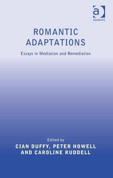 Cover for Cian Duffy · Romantic Adaptations: Essays in Mediation and Remediation (Hardcover Book) (2013)