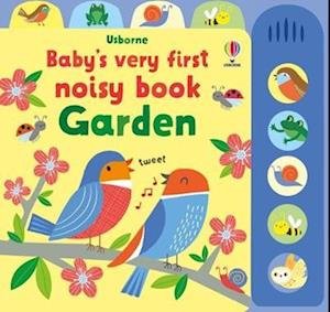 Baby's Very First Noisy Book Garden - Baby's Very First Noisy Book - Fiona Watt - Books - Usborne Publishing Ltd - 9781474999106 - May 26, 2022