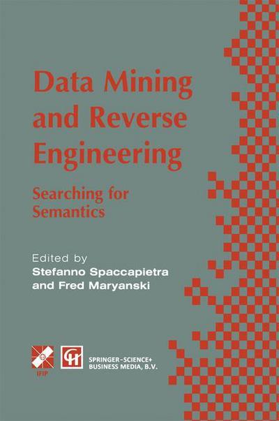 Cover for Stefano Spaccapietra · Data Mining and Reverse Engineering: Searching for Semantics. Ifip Tc2 Wg2.6 Ifip Seventh Conference on Database Semantics (Ds-7) 7 10 October 1997, L (Paperback Book) [Softcover Reprint of the Original 1st Ed. 1998 edition] (2013)