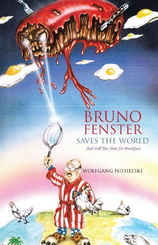 Cover for Wolfgang Niesielski · Bruno Fenster Saves the World: and Still Has Time for Breakfast (Taschenbuch) (2012)