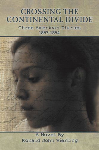 Cover for Ronald John Vierling · Crossing the Continental Divide: Three American Diaries 1853-1854 (Paperback Book) (2012)