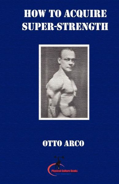 Cover for Otto Arco · How to Acquire Super-strength (Paperback Book) (2012)