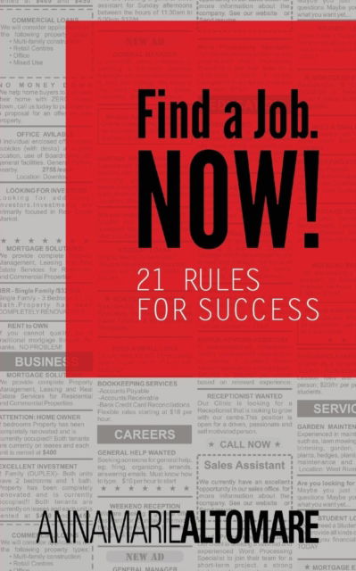 Find a Job. Now! 21 Rules for Success - Annamarie Altomare - Books - Outskirts Press - 9781478780106 - December 23, 2016