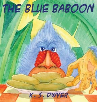 Cover for K S Dwyer · The Blue Baboon (Hardcover Book) (2017)