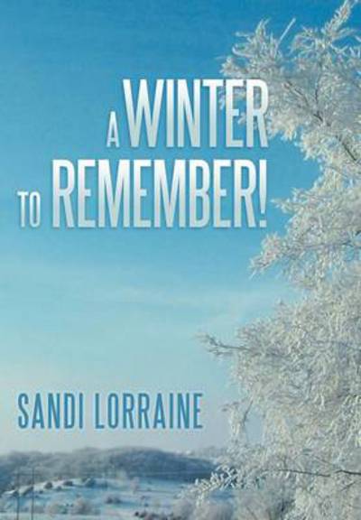 Cover for Sandi Lorraine · A Winter to Remember! (Hardcover Book) (2012)