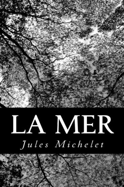 La Mer - Jules Michelet - Książki - Createspace - 9781480149106 - 20 października 2012