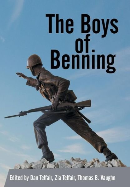 Cover for Telfair, D &amp; Z · The Boys of Benning: Stories from the Lives of Fourteen Infantry Ocs Class 2-62 Graduates (Hardcover Book) (2013)