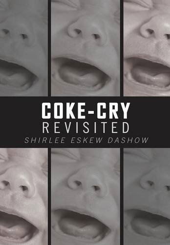 Cover for Shirlee Eskew Dashow · Coke-cry Revisited: a Historical Novella (Hardcover Book) (2013)