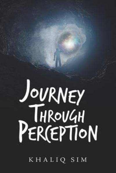 Journey Through Perception - Khaliq Sim - Books - Lulu.com - 9781483487106 - July 27, 2018