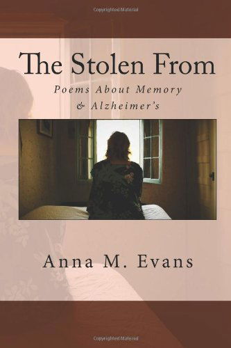 Cover for Anna M Evans · The Stolen From: Poems About Memory &amp; Alzheimer's (Paperback Book) (2013)