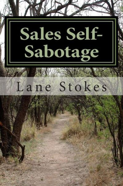 Cover for Lane a Stokes L.p.c. · Sales Self-sabotage: Overcoming Personality Barriers to Achievement (Paperback Book) (2013)