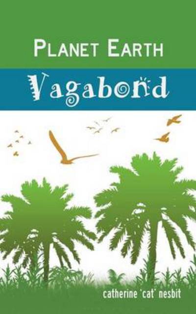 Cover for Catherine Cat Nesbit · Planet Earth Vagabond (Paperback Book) (2013)