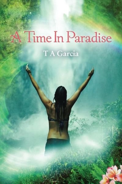 Cover for T a Garcia · A Time in Paradise (Paperback Bog) (2013)