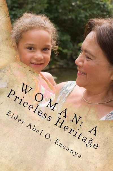Cover for Elde Abel O Ezeanya · Woman: a Priceless Heritage (Paperback Bog) (2013)