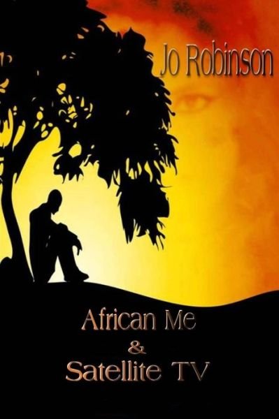 Cover for Jo Robinson · African Me &amp; Satellite TV (Pocketbok) (2014)
