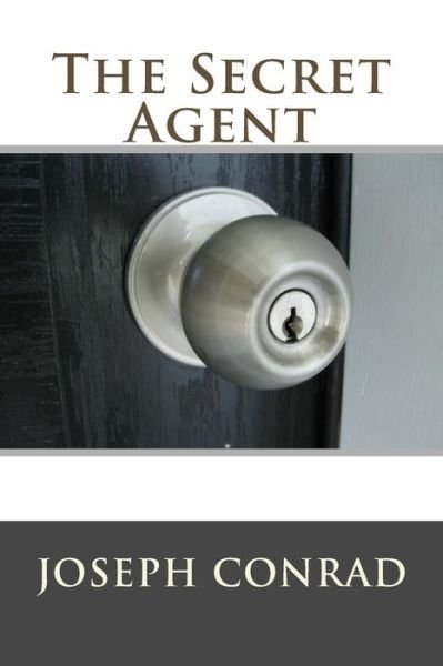 The Secret Agent - Joseph Conrad - Livros - CreateSpace Independent Publishing Platf - 9781494872106 - 3 de janeiro de 2014