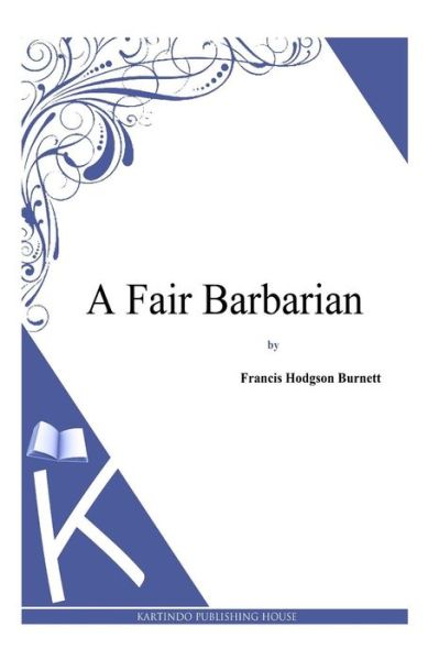 Cover for Francis Hodgson Burnett · A Fair Barbarian (Paperback Book) (2014)