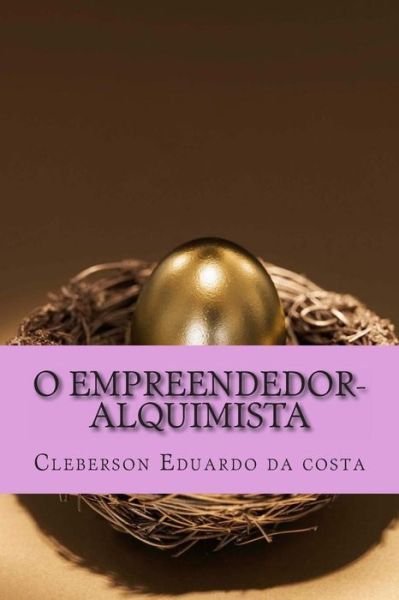 Cover for Cleberson Eduardo Da Costa · O Empreendedor-alquimista (Pocketbok) [Portuguese, 1 edition] (2014)