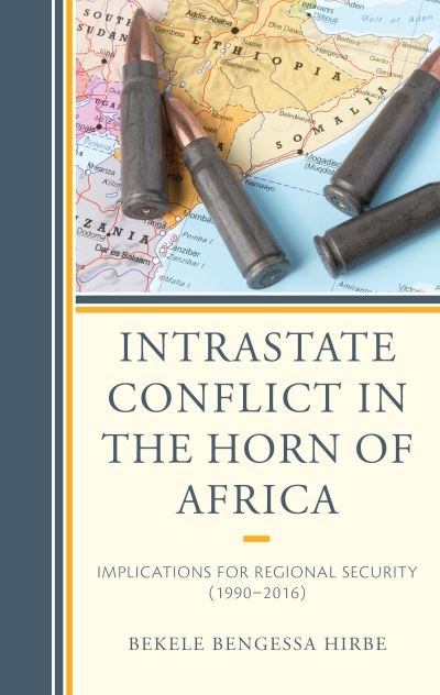 Cover for Bekele Bengessa Hirbe · Intrastate Conflict in the Horn of Africa: Implications for Regional Security (1990-2016) (Paperback Bog) (2021)