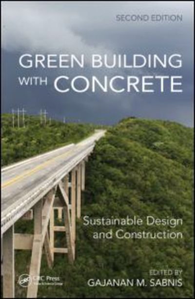 Cover for Gajanan M Sabnis · Green Building with Concrete: Sustainable Design and Construction, Second Edition (Hardcover Book) (2015)