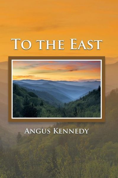 Cover for Angus Kennedy · To the East (Paperback Book) (2014)