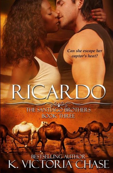 Cover for K Victoria Chase · Ricardo: the Santiago Brothers Book Three (Paperback Book) (2014)