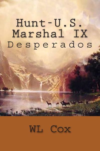 Hunt-u.s. Marshal Ix: Desperados - Wl Cox - Books - Createspace - 9781500575106 - July 18, 2014