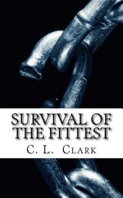 Cover for C. L. Clark · Survival of the Fittest Do you have the will to survive? (Paperback Book) (2014)