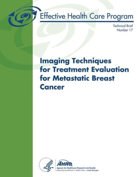 Cover for Agency for Healthcare Resea and Quality · Imaging Techniques for Treatment Evaluation for Metastatic Breast Cancer: Technical Brief Number 17 (Pocketbok) (2014)