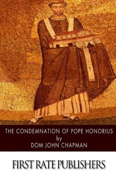 Cover for Dom John Chapman · The Condemnation of Pope Honorius (Paperback Bog) (2014)