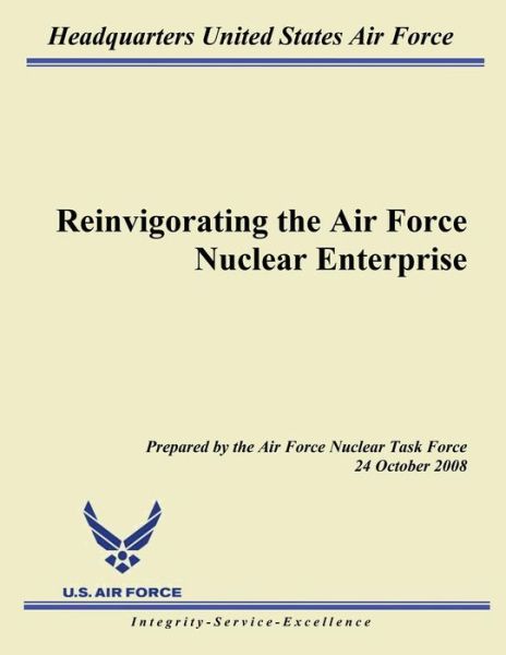 Cover for Headquarters United States Air Force · Reinvigorating the Air Force Nuclear Enterprise (Paperback Book) (2015)