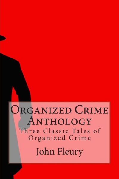 Cover for John Fleury · Organized Crime Anthology: Three Classic Tales of Organized Crime (Pocketbok) (2015)