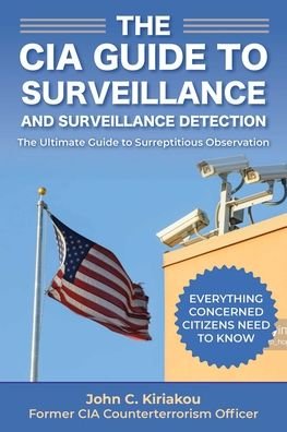Cover for John Kiriakou · Surveillance and Surveillance Detection: A CIA Insider's Guide (Pocketbok) (2023)