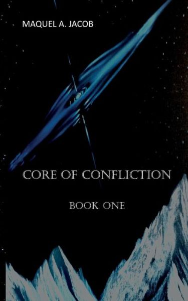 Cover for Maquel a Jacob · Core of Confliction: Book 1 (Pocketbok) (2015)