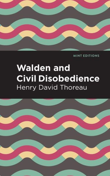 Walden and Civil Disobedience - Mint Editions - Henry David Thoreau - Bücher - Graphic Arts Books - 9781513221106 - 3. Juni 2021