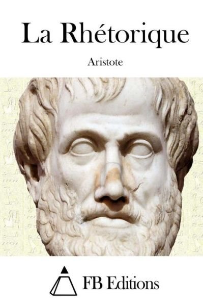 Cover for Aristote · La Rhetorique (Taschenbuch) (2015)