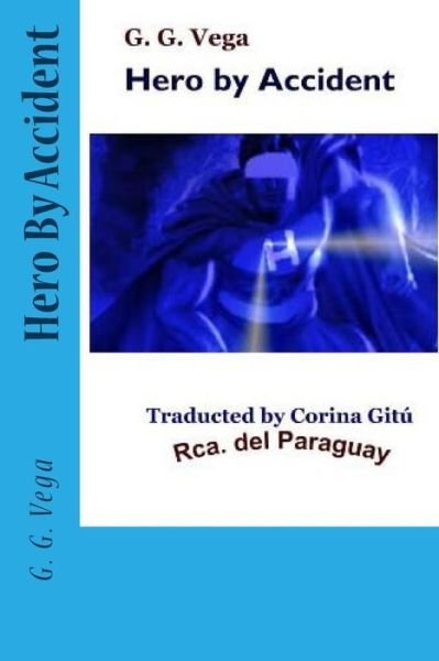 Cover for G G Vega · Hero by Accident: Paraguayan Short Stories (Taschenbuch) (2015)