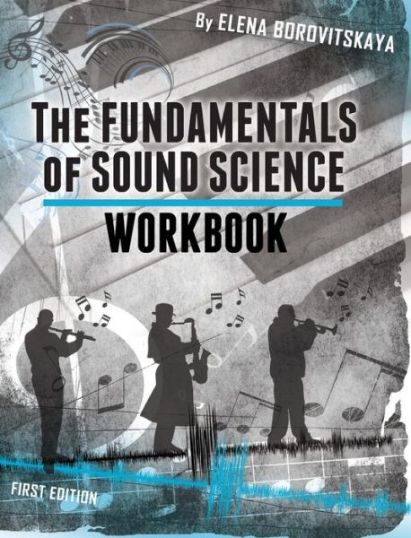 Cover for Elena Borovitskaya · Workbook for the Fundamentals of Sound Science (Hardcover Book) (2016)