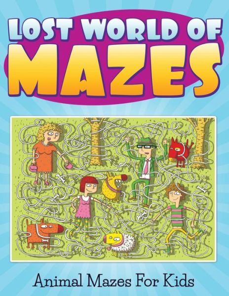 Cover for Melonee · Lost World of Mazes - Animal Mazes for Kids (Paperback Book) (2015)