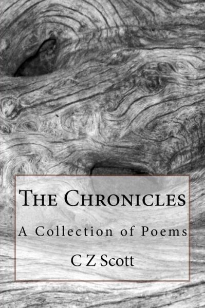 The Chronicles - C Z Scott - Bøker - Createspace Independent Publishing Platf - 9781518820106 - 29. oktober 2015