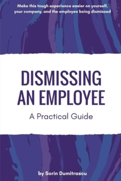 Cover for Sorin Dumitrascu · Dismissing an Employee A Practical Guide (Paperback Book) (2017)